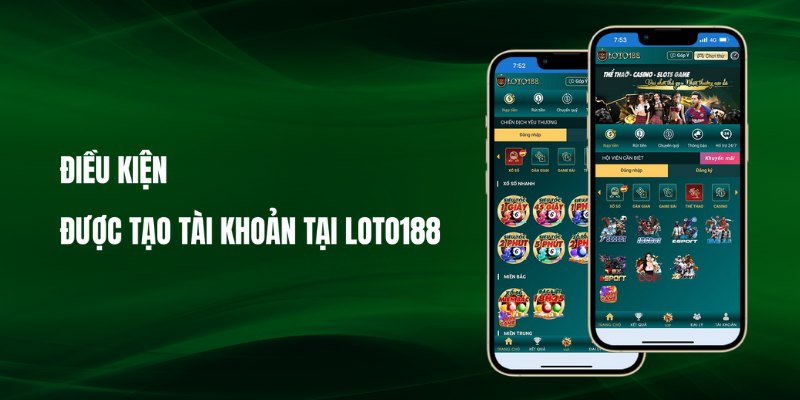 Điều kiện đăng ký Loto188 người chơi cần đảm bảo trước khi tham gia